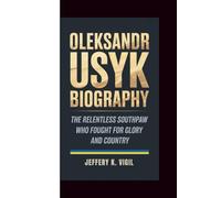 OLEKSANDR USYK BIOGRAPHY: The Relentless Southpaw Who Fought for Glory and Country