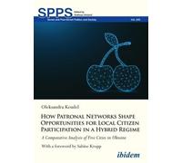Oleksandra Keud How Patronal Networks Shape Opportunities for Local (Tascabile)