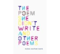 Olena Kalytiak Davi The Poem She Didn't Write and Other Poem (Copertina rigida)
