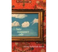 Olena Kalytiak Davis Late Summer Ode (Tascabile)