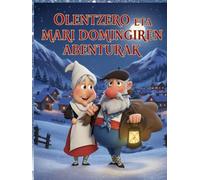Olentzero eta Mari Domingiren abenturak: Gabonetako haurrentzako ipuina