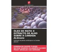 ÓLEO DE MATIC E EXTRACTO DE ALHO SOBRE A CANDIDA ALbicans: Utilização de plantas antifúngicas na Candida albicans