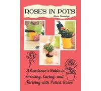 Olesia Naumchyk Roses in Pots (Tascabile)