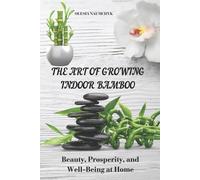 Olesia Naumchyk The Art of Growing Indoor Bamboo (Tascabile)