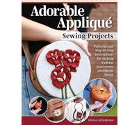 Olesya Lebedenko Adorable Appliqué Sewing Projects (Tascabile)