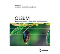 Oleum. Qualità, tecnologia e sostenibilità degli oli da olive