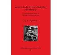 Olga A Zolotnikova Zeus in Early Greek Mythology and Religion (Tascabile)