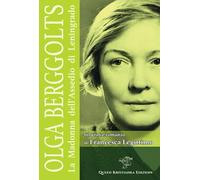 Olga Berggolts: La Madonna dell'Assedio di Leningrado