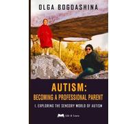 Olga Bogdashina Autism (Tascabile) Autism: Becoming a Professional Parent