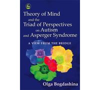 Olga Bogdashina Theory of Mind and the Triad of Perspectives on Auti (Tascabile)