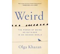 Weird: The Power of Being an Outsider in an Insider World