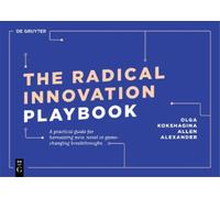 Olga Kokshagina Allen Alexander The Radical Innovation Playbook (Tascabile)