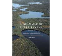 Olga Lovick A Grammar of Upper Tanana, Volume 2 (Copertina rigida)