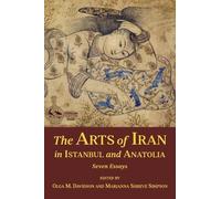 Olga M. Davidson The Arts of Iran in Istanbul and Anatolia (Tascabile)