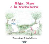Olga, Mao e la truvatura. Ediz. a colori