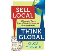 Olga Mizrahi Sell Local Think Global (Tascabile)