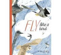 Olga Ptashnik Fly Like a Bird (Copertina rigida)