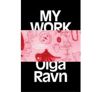 Olga Ravn My Work (Copertina rigida)