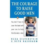Olga Silverstein Beth Rashbaum The Courage to Raise Good Men (Tascabile)