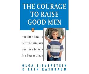 Olga Silverstein Beth Rashbaum The Courage to Raise Good Men (Tascabile)