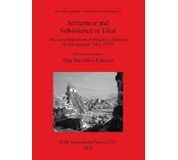 Olga Stavrakis-Puleston Settlement and Subsistence in Tikal (Tascabile)