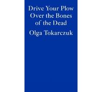 Olga Tokarczuk Drive Your Plow Over the Bones of the Dead (Tascabile)