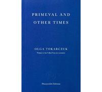 Olga Tokarczuk Primeval and Other Times (Tascabile) (PRESALE 10/09/2026)