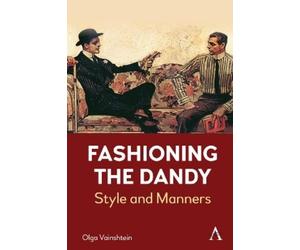 Olga Vainshtein Fashioning the Dandy (Tascabile)