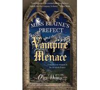 Olga Wojtas Miss Blaine's Prefect and the Vampire Menace (Tascabile)