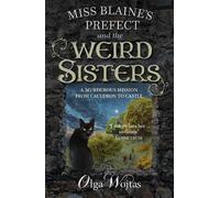 Olga Wojtas Miss Blaine's Prefect and the Weird Sisters (Tascabile)