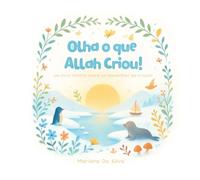 Olha O Que Allah Criou! | Português/Árabe: Livros islâmicos infantis em português educativo / poesia