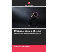 Olhando para o abismo: A experiência da dependência e da recuperação