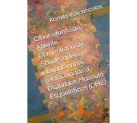 Olhar atento ao Agente Comunitário de Saúde: queixas ocupacionais relacionadas a Distúrbios Musculo Esqueléticos (DME)