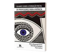 Olhares Sobre a Formação de Professores Para Infância
