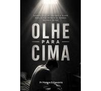 Olhe Para Cima: Quando Deus me ensinou a olhar para o céu em meio às minhas maiores crises.