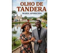 OLHO DE TANDERA: A Saga dos Santos e dos Safados de Gandivis
