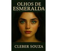 OLHOS DE ESMERALDA: AMOR PARA A VIDA TODA