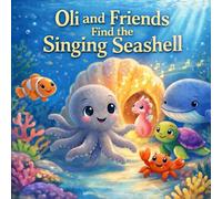 Oli and Frinds Find the Singing Seashell
