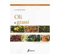 Oli e grassi. Fonti oleaginose per gli utilizzi food e non food