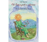 Oli essenziali e anima. Oli essenziali, idrolati, resine. Ediz. illustrata