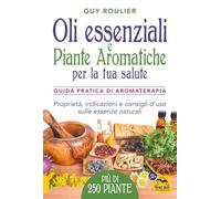 Libri Guy Roulier - Oli Essenziali E Piante Aromatiche Per La Tua Salute. Guida