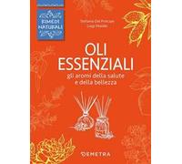 Oli essenziali. Gli aromi della salute e della bellezza
