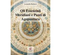 Oli essenziali. Meridiani e punti di agopuntura - [Morphema Editrice]