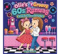 Olie’s Groovy 60s Runway: A Cute Retro Fashion Coloring Book