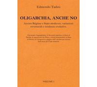 OLIGARCHIA ANCHE NO: Ancien Règime e Stato moderno, variazioni strutturali e ten
