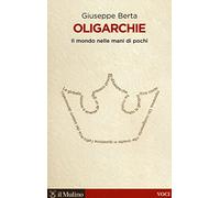 Oligarchie. Il mondo nelle mani di pochi