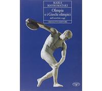 Olimpia e i giochi olimpici dall'antichità a oggi