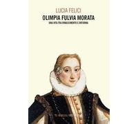 Olimpia Fulvia Morata. Una vita tra Rinascimento e Riforma