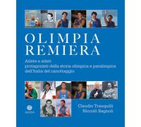 Olimpia remiera. Le atlete e gli atleti protagonisti della storia del canottaggi