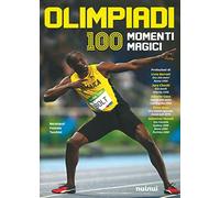 Olimpiadi. 100 momenti magici. Ediz. illustrata